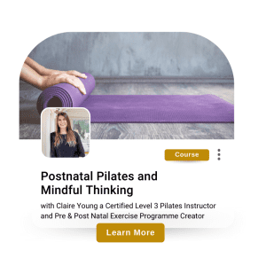 Postnatal Pilates & Mindful Thinking Course