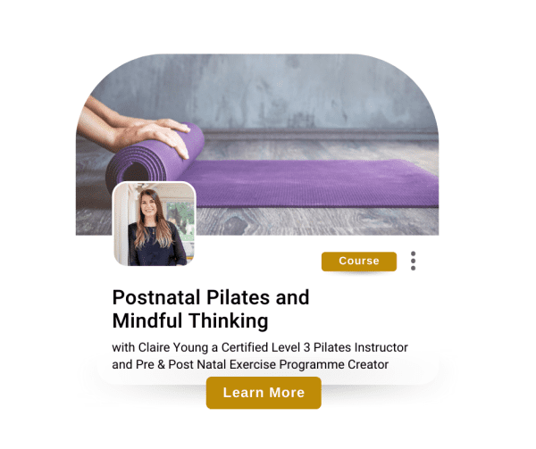 Postnatal Pilates & Mindful Thinking Course